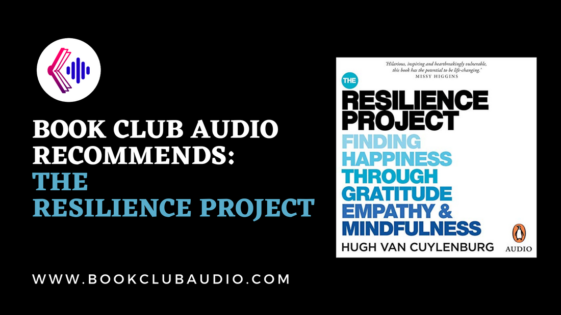 Book Club Audio Recommends: The Resilience Project by Hugh van Cuylenburg