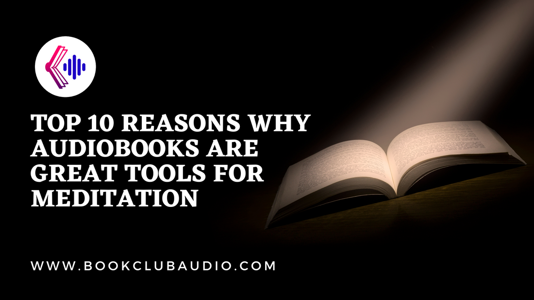 Top 10 Reasons why Audiobooks are great tools for Meditation