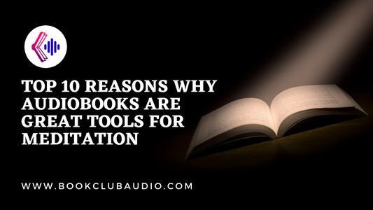 Top 10 Reasons why Audiobooks are great tools for Meditation